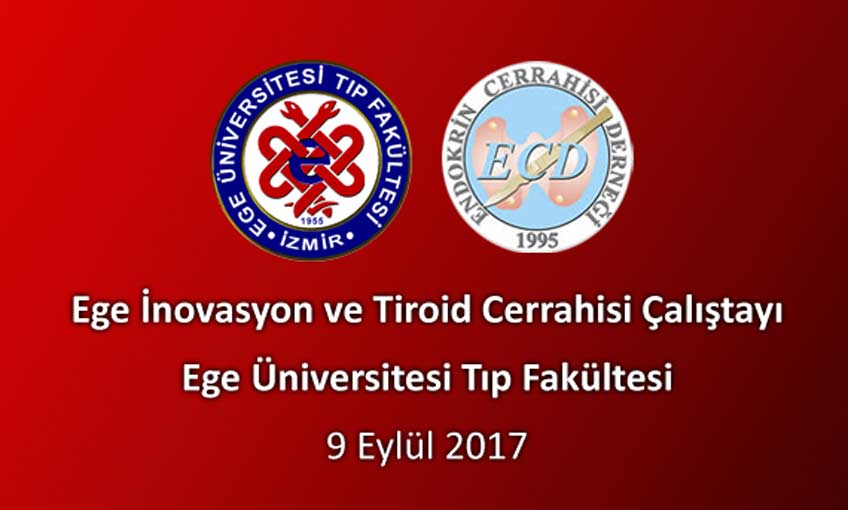 “Ege İnovasyon ve Tiroid Cerrahisi Çalıştayı” 9 Eylül’de…