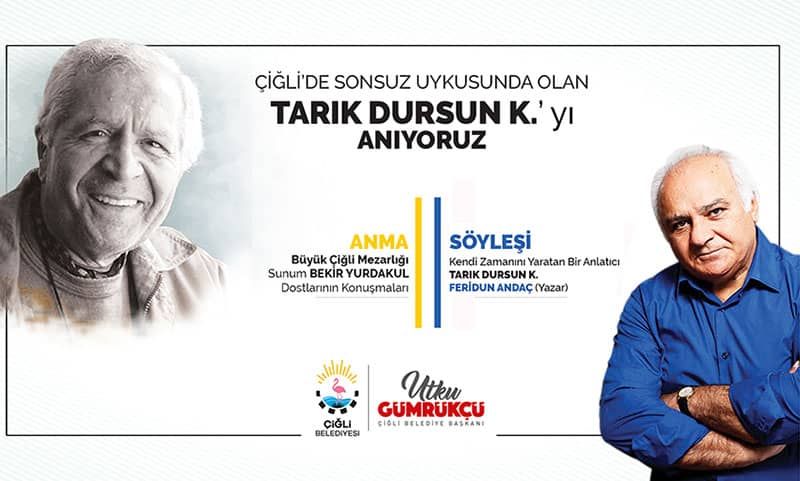 Tarık Dursun K. Çiğli'de Unutulmadı