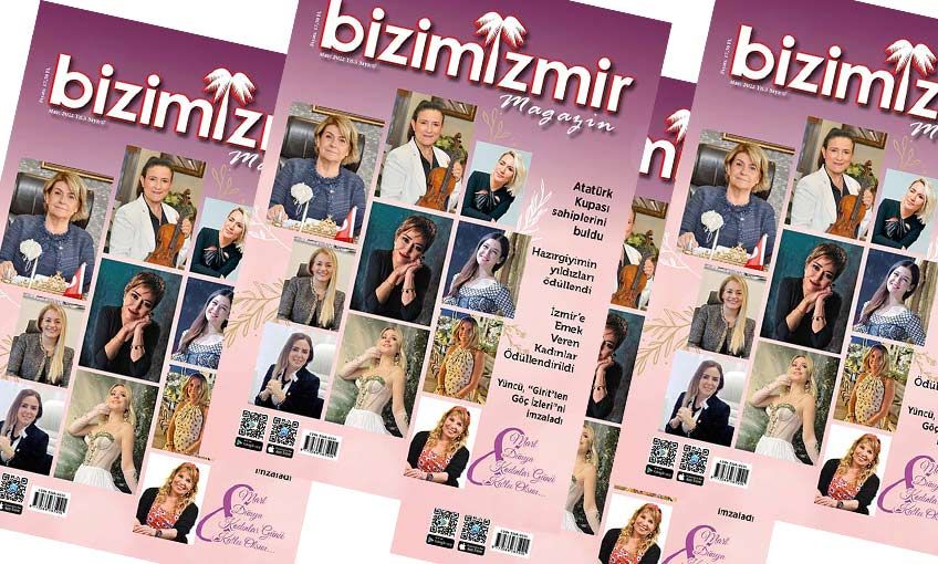 Bizimizmir Magazin Dergisi Mart sayısı kadınların