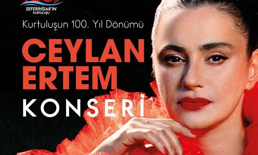 Kurtuluşunun 100.Yılını Ceylan Ertem ile Kutlayacak
